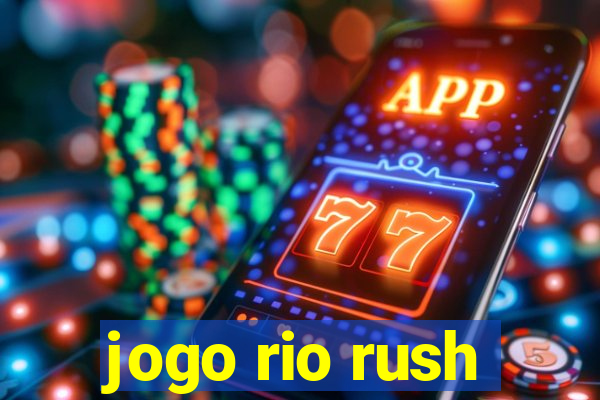 jogo rio rush